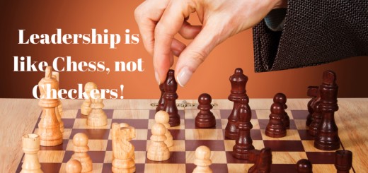 Leadership, it's Chess, not Checkers!