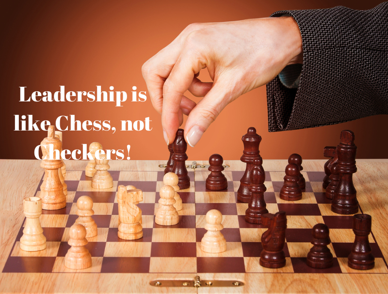 Leadership, it's Chess, not Checkers!