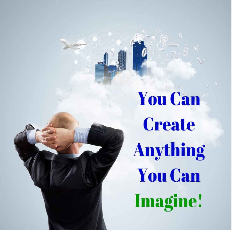 You Can Create Anything You Can Imagine