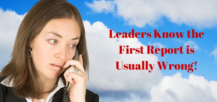 Leaders Know First Report is Usually Wrong!